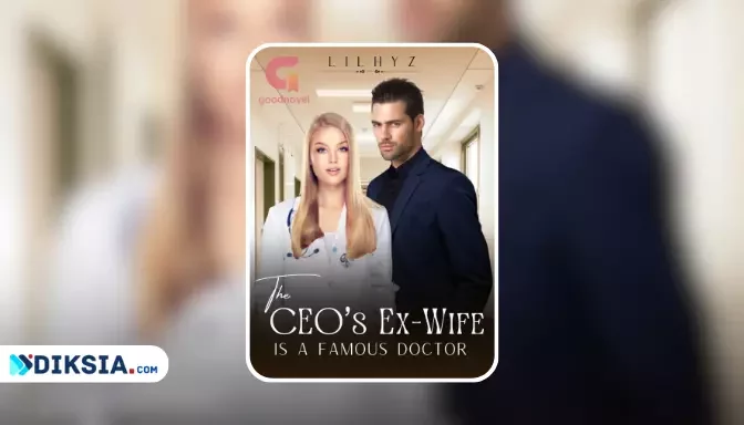 The CEO’s Ex-Wife Is A Famous Doctor Full Chapter Novel by Lilhyz